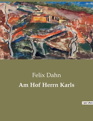 Am Hof Herrn Karls: Intrigen und Machtspiele am... [German] 2385085984 Book Cover
