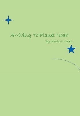 Arriving to Planet Noah 1462859054 Book Cover
