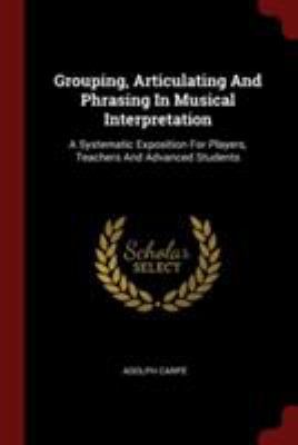 Grouping, Articulating and Phrasing in Musical ... 1376269333 Book Cover