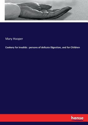 Cookery for invalids: persons of delicate Diges... 3744789829 Book Cover