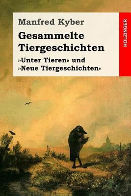 Gesammelte Tiergeschichten: Vollständige Ausgab... [German] 1533131872 Book Cover