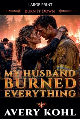 My Husband Burned Everything [Large Print] B0H8BY83MR Book Cover