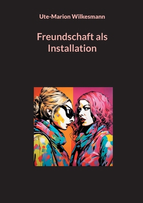 Freundschaft als Installation [German] 3758306116 Book Cover