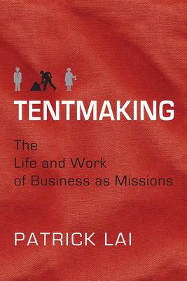 Tentmaking: The Life and Work of Business as Mi... 0830857664 Book Cover