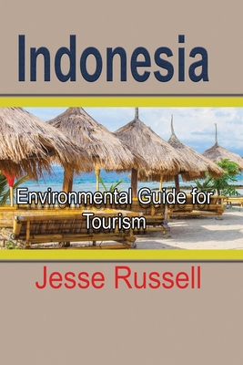 Indonesia: Environmental Guide for Tourism 1709504099 Book Cover