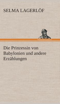 Die Prinzessin von Babylonien und andere Erzähl... [German] 3849535274 Book Cover