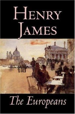 The Europeans by Henry James, Fiction, Classics 1598188267 Book Cover