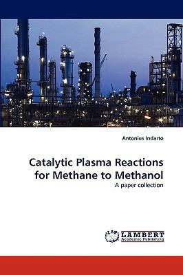 Catalytic Plasma Reactions for Methane to Methanol 3838388682 Book Cover