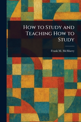 How to Study and Teaching How to Study 1023059886 Book Cover