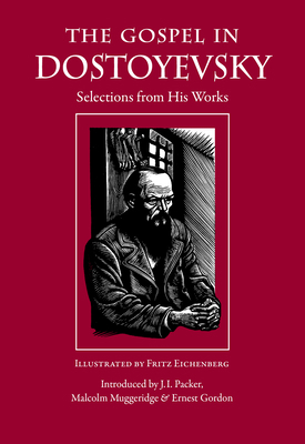 The Gospel in Dostoyevsky: Selections from His ... 0874866340 Book Cover