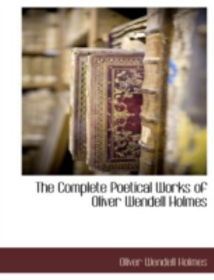 The Complete Poetical Works of Oliver Wendell H... 1117870316 Book Cover