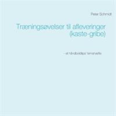 Træningsøvelser til afleveringer (kaste-gribe) [Danish] 8743000940 Book Cover