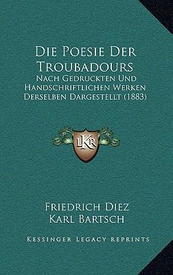 Die Poesie Der Troubadours: Nach Gedruckten Und... [German] 1166857255 Book Cover