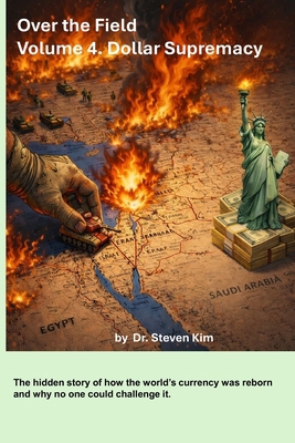 Over the Field: Volume 4. Dollar Supremacy B0GHY6QKT3 Book Cover
