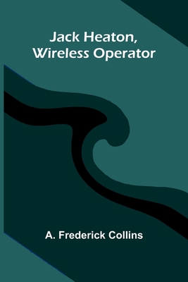 Jack Heaton, Wireless Operator 9371779241 Book Cover