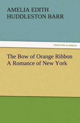 The Bow of Orange Ribbon a Romance of New York 3842483473 Book Cover