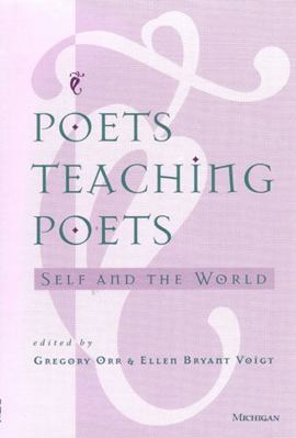Poets Teaching Poets: Self and the World 0472066218 Book Cover
