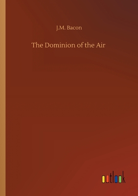 The Dominion of the Air 3734082447 Book Cover