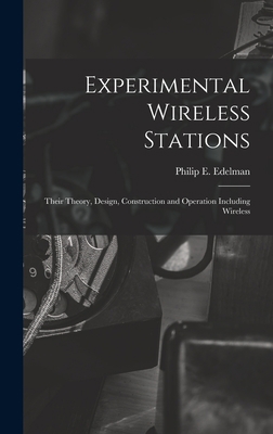Experimental Wireless Stations: Their Theory, D... 1017895384 Book Cover