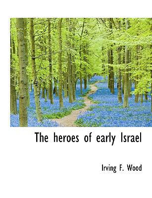 The Heroes of Early Israel [Large Print] 1116663686 Book Cover