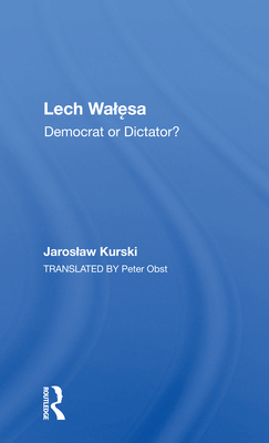 Lech Walesa: Democrat or Dictator? 0367157586 Book Cover