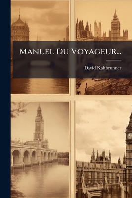 Manuel Du Voyageur... [French] 1274012201 Book Cover