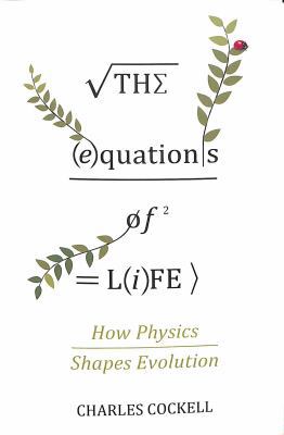The Equations of Life: How Physics Shapes Evolu... 1786493047 Book Cover