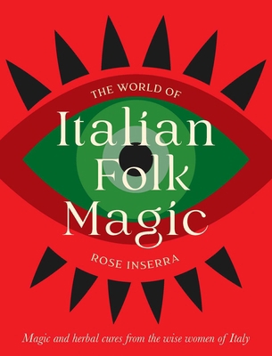 The World of Italian Folk Magic: Magical and He... 1922785970 Book Cover