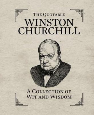 The Quotable Winston Churchill: A Collection of... B00E257TXA Book Cover