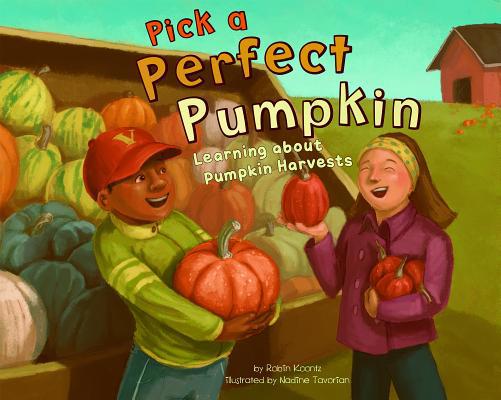 Pick a Perfect Pumpkin: Learning about Pumpkin ... 1404860118 Book Cover