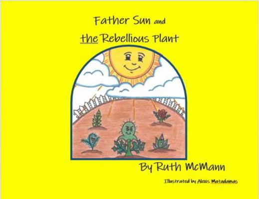 Hardcover Father Sun and the Rebellious Plant Book