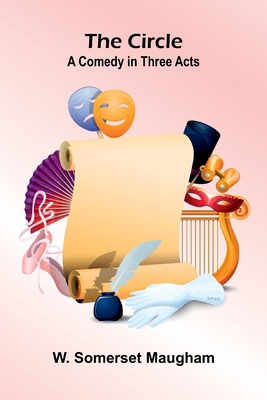 The Circle: A Comedy In Three Acts 9367246323 Book Cover