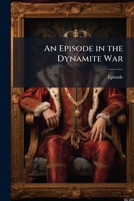 An Episode in the Dynamite War 1149736801 Book Cover
