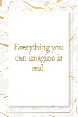 Everything you can imagine is real.: Marble Notebook -  120 Pages - Size 6x9,Soft Cover, Matte Finish- Gold Confetti Glitter Monogram Blank Lined ... Pad, Journal or Diary Kids, Girls Men & Women
