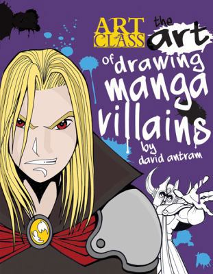 The Art of Drawing Manga Villains 1438002386 Book Cover