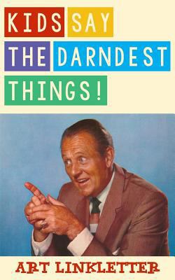 Kids Say the Darndest Things! 153074900X Book Cover