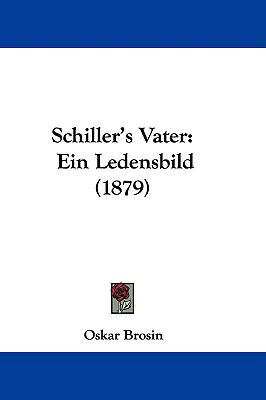Schiller's Vater: Ein Ledensbild (1879) 1104554720 Book Cover