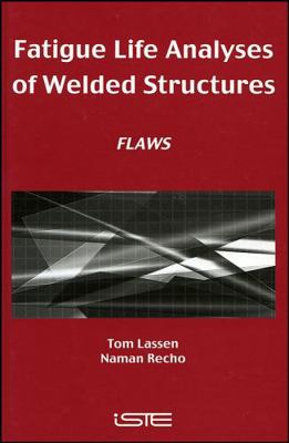 Fatigue Life Analyses of Welded Structures: Flaws 1905209541 Book Cover