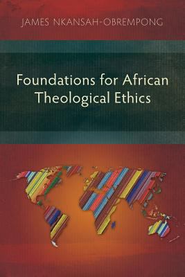 Foundations for African Theological Ethics 1907713166 Book Cover