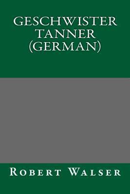 Geschwister Tanner (German) [German] 1490499490 Book Cover
