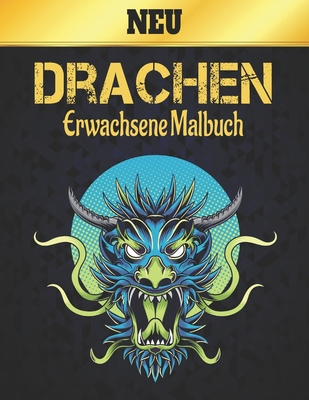 Neu Drachen Erwachsene Malbuch: Erwachsene Drac... [German] B08QSX19GM Book Cover