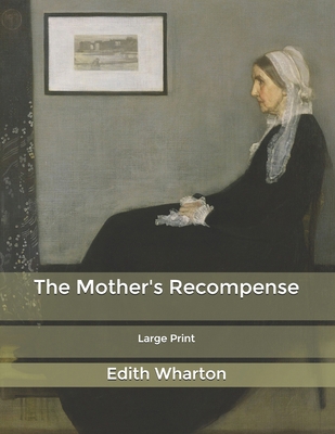The Mother's Recompense: Large Print B085RQSZGR Book Cover