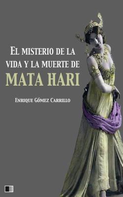El misterio de la vida y la muerte de Mata Hari [Spanish] 1981216375 Book Cover