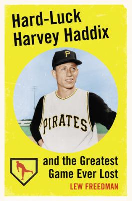 Hard-Luck Harvey Haddix and the Greatest Game E... 0786441240 Book Cover