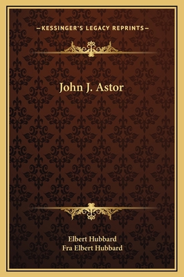 John J. Astor 116919463X Book Cover