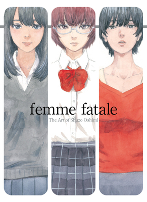Femme Fatale: The Art of Shuzo Oshimi 1634429885 Book Cover