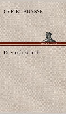 De vroolijke tocht [Dutch] 3849541665 Book Cover