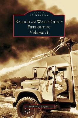 Raleigh and Wake County Firefighting Vol. II 1531611052 Book Cover