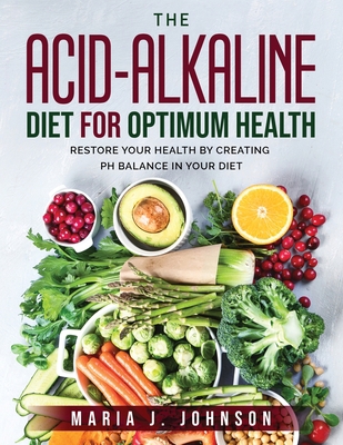 The Acid-Alkaline Diet for Optimum Health: Rest... 1803793457 Book Cover