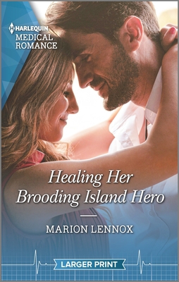 Healing Her Brooding Island Hero [Large Print] 1335408762 Book Cover